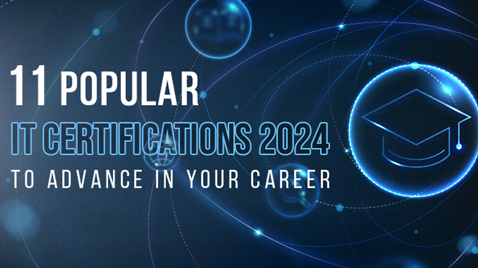 11 Popular ‘IT CERTIFICATIONS 2024’ to Advance in Your Career